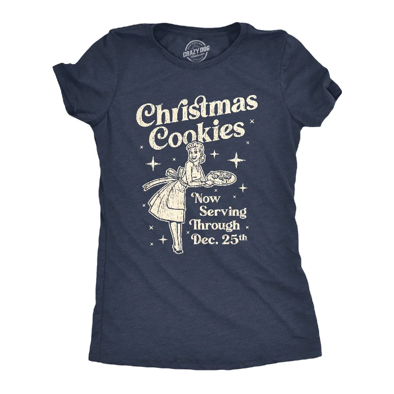 Christmas Cookies Now Serving Through December 25th Women's T Shirt