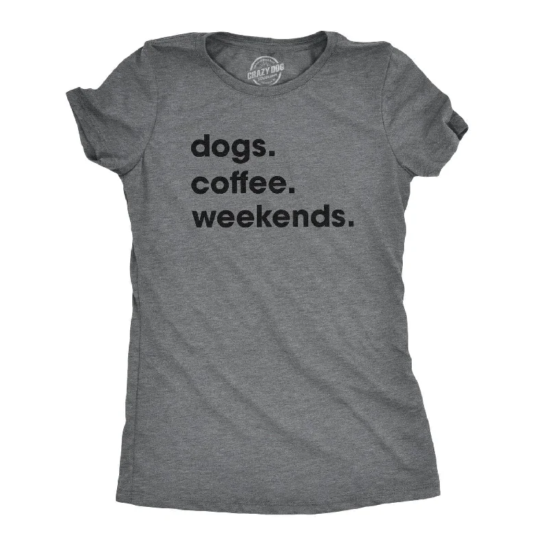 Dogs Coffee Weekends Women's T Shirt