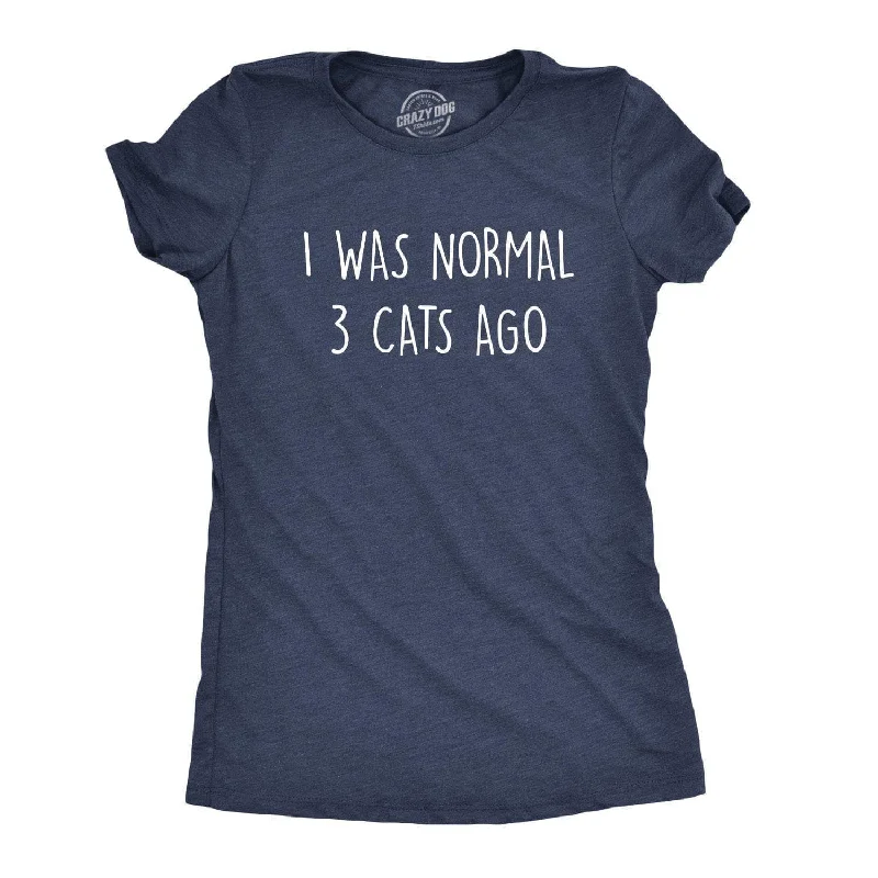 I Was Normal 3 Cats Ago Women's T Shirt