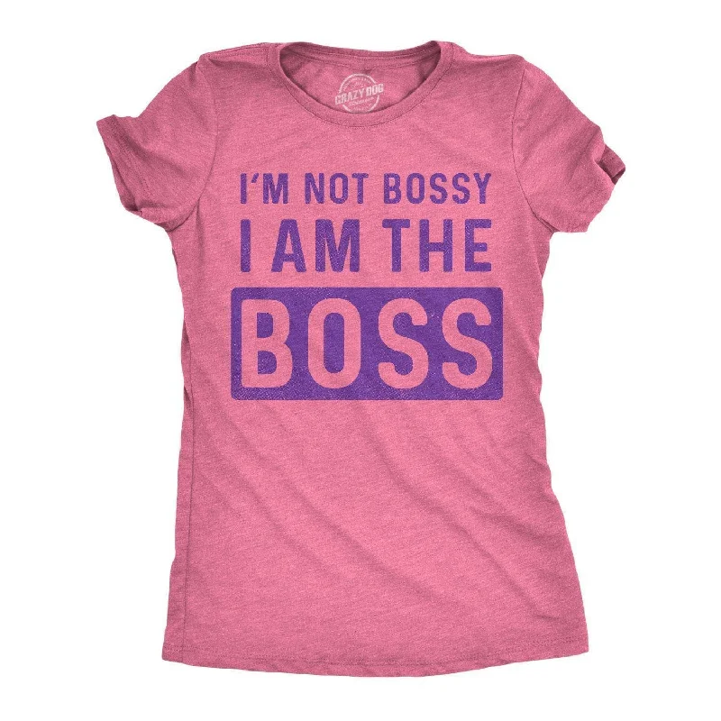 I'm Not Bossy I Am The Boss Women's T Shirt