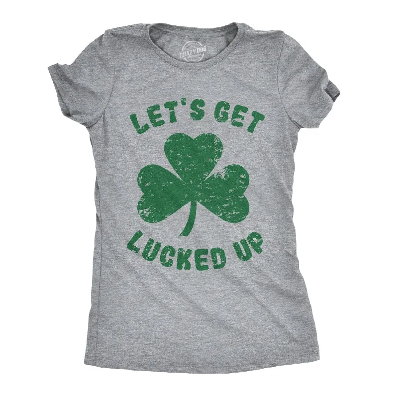 Let's Get Lucked Up Women's T Shirt