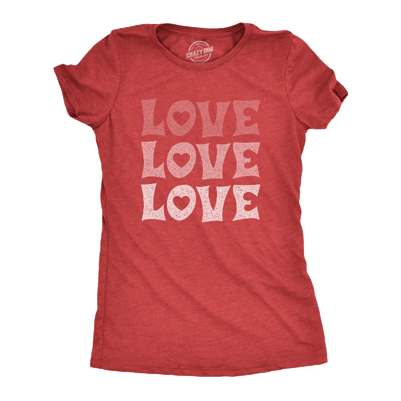 Love Love Love Women's T Shirt