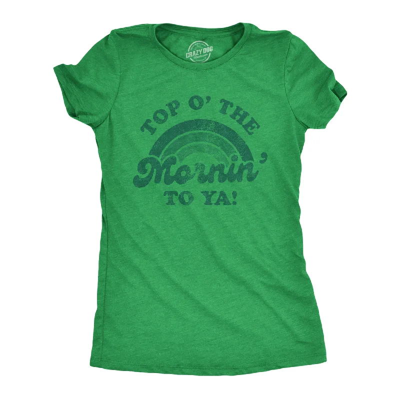 Top O' The Mornin' To Ya Women's T Shirt