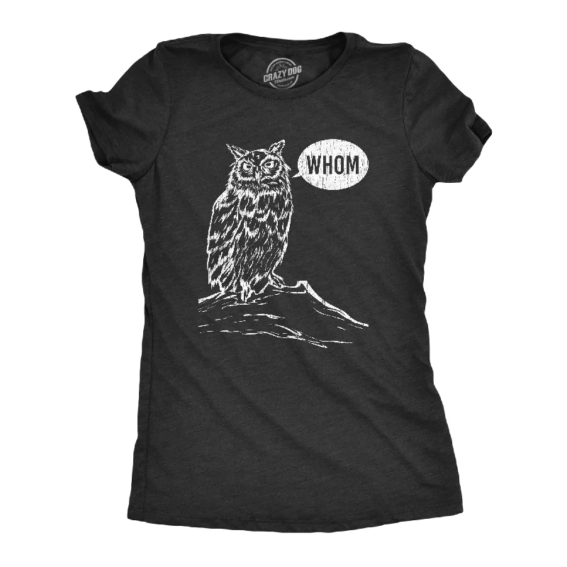 Whom Women's T Shirt